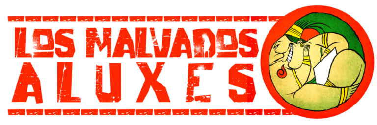 LOS MALVADOS ALUXES …